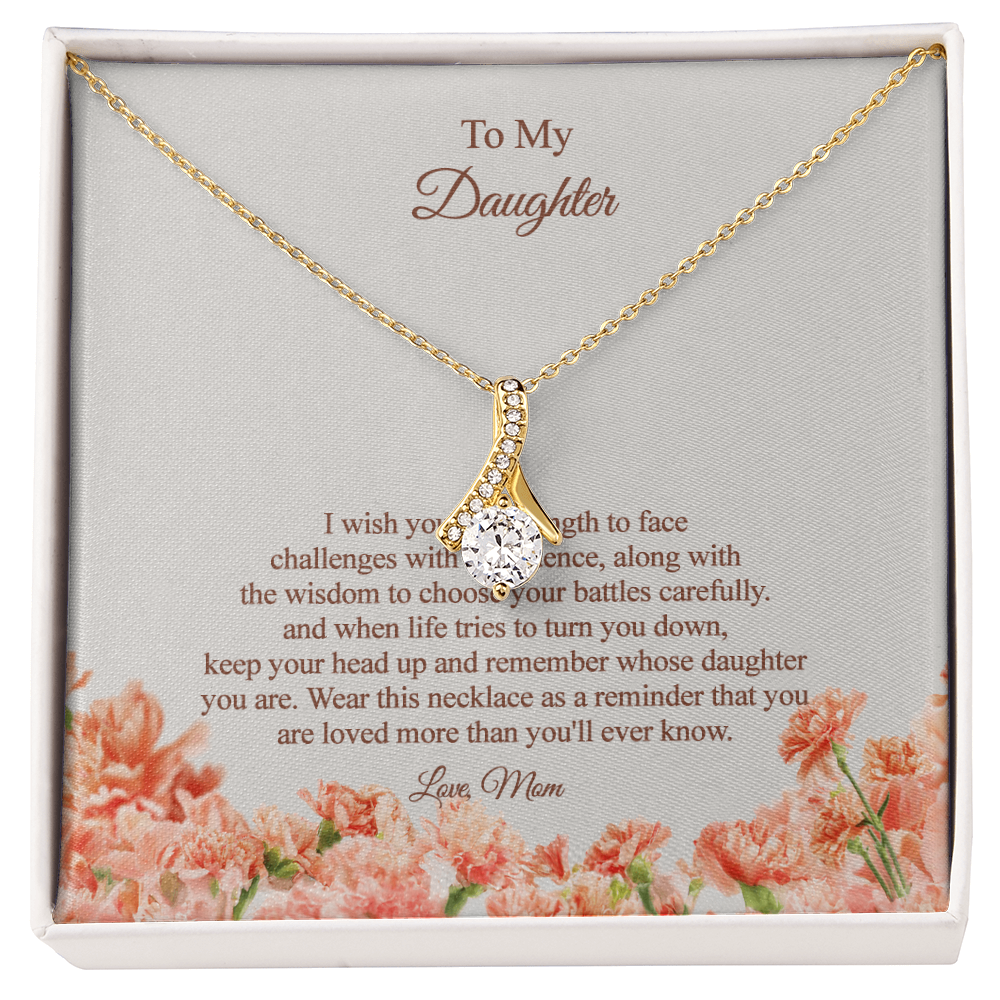 To my Daughter - from Mom - I wish you the strength and wisdom