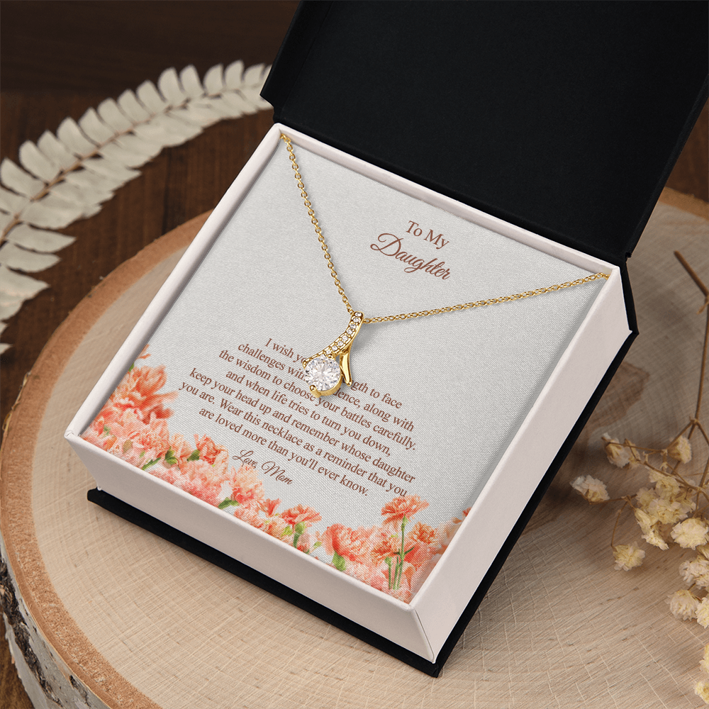 To my Daughter - from Mom - I wish you the strength and wisdom