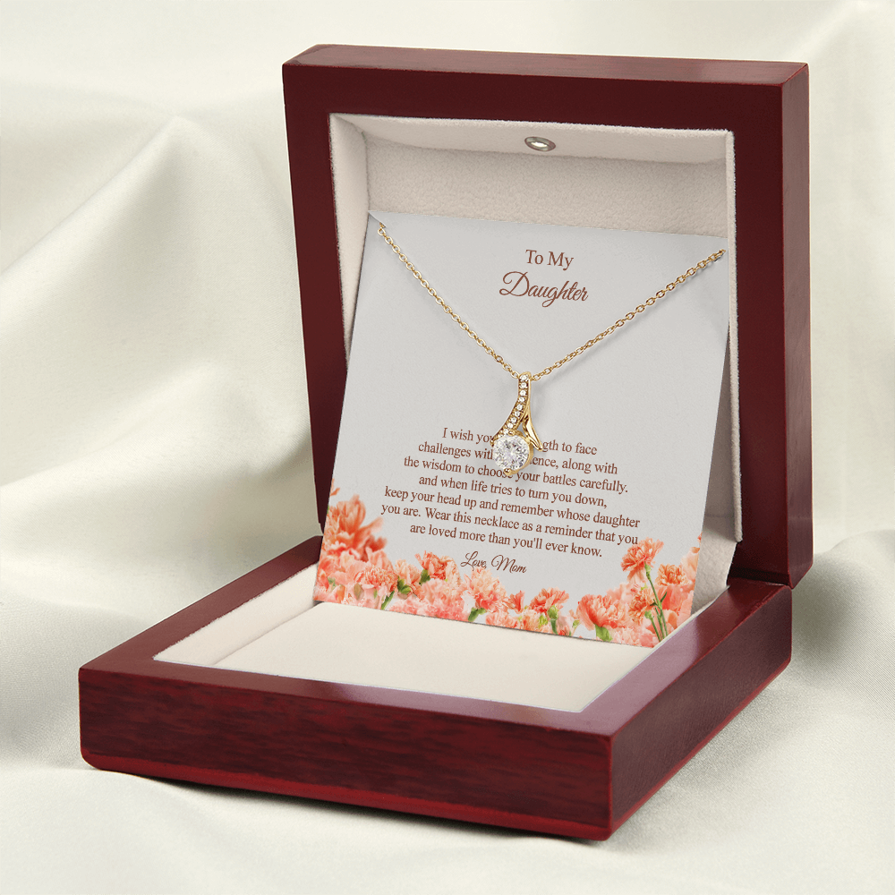 To my Daughter - from Mom - I wish you the strength and wisdom