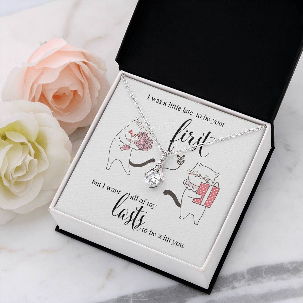 I was little Late To be your First - I want to be your Last Love Pendant Necklace